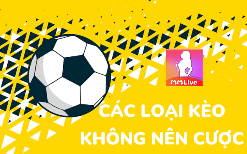 các loại kèo không nên cược