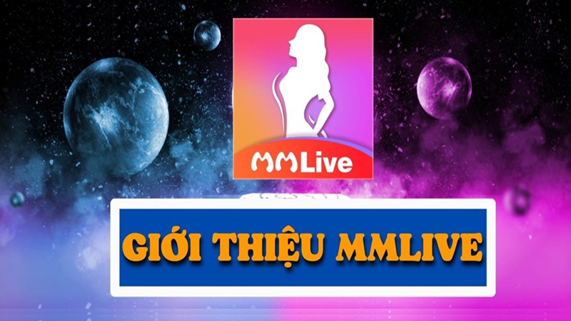 giới thiệu mmlive