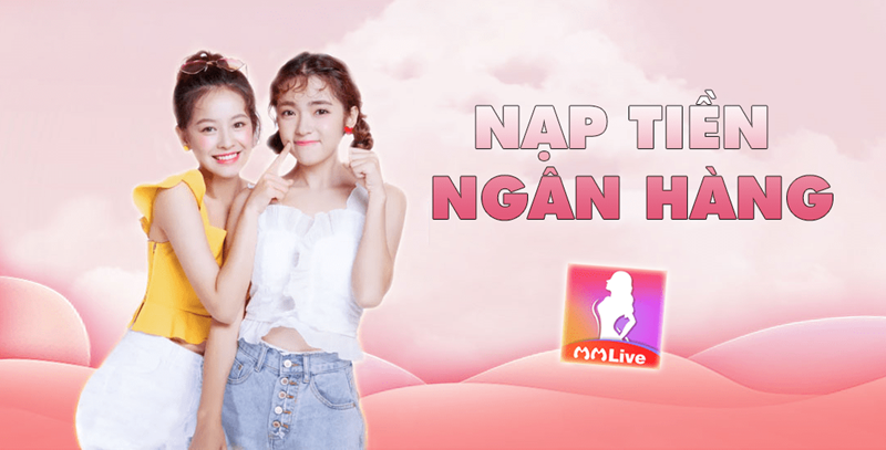 nạp tiền mmlive qua ngân hàng