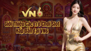 Giới thiệu các trò chơi slot hấp dẫn tại VN6