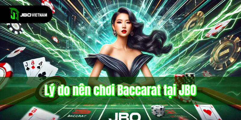 Lý do nên chơi Baccarat tại JBO